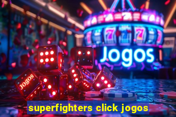 superfighters click jogos